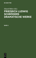 Friedrich Ludwig Schröders Dramatische Werke