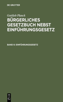 Bürgerliches Gesetzbuch nebst Einführungsgesetz, Band 6, Einführungsgesetz