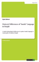Dialectal Differences of "Saraiki" Language in Punjab: A study of phonological differences in spoken Saraiki Language in various parts of Southern Punjab