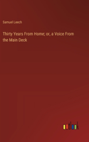 Thirty Years From Home; or, a Voice From the Main Deck