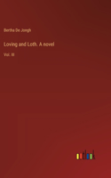Loving and Loth. A novel