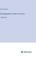 Spagnoletto; A Play in Five Acts