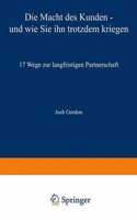 Die Macht des Kunden - und wie Sie ihn trotzdem kriegen