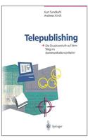 Telepublishing: Die Druckvorstufe Auf Dem Weg Ins Kommunikationszeitalter