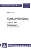 Die anderweitige Beschaeftigungsmoeglichkeit im Kuendigungsschutz