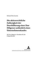 Die Aktienrechtliche Zulaessigkeit Der Durchfuehrung Einer Due Diligence Anlaesslich Eines Unternehmenskaufes