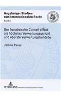 Der Franzoesische Conseil d'État ALS Hoechstes Verwaltungsgericht Und Oberste Verwaltungsbehoerde