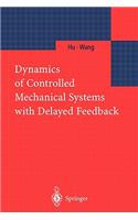 Dynamics of Controlled Mechanical Systems with Delayed Feedback