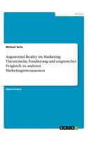 Augmented Reality im Marketing. Theoretische Fundierung und empirischer Vergleich zu anderen Marketinginstrumenten