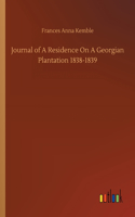 Journal of A Residence On A Georgian Plantation 1838-1839