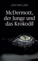 McDermott, der Junge und das Krokodil