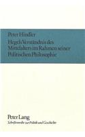 Hegels Verstaendnis des Mittelalters im Rahmen seiner politischen Philosophie