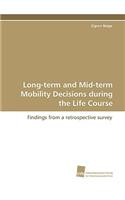 Long-Term and Mid-Term Mobility Decisions During the Life Course