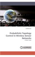 Probabilistic Topology Control in Wireless Sensor Networks