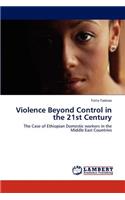 Violence Beyond Control in the 21st Century: (English)