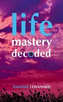 Life Mastery Decoded