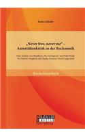 "Never free, never me - Autoritätenkritik in der Rockmusik: Eine Analyse von Metallicas "The Unforgiven und Pink Floyds "The Wall im Vergleich mit Charles Dickens' "David Copperfield