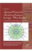 SzenenKonstruktStrukturAnalyse heutiger Mischszenen am Beispiel der deutschen Manga- und Animeszene: Eine neue Sicht auf Szene als Konstrukt: Wechselwirkungen, Zusammenhänge, Beeinflussungen, Mechanismen