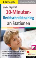 Mein tagliches 10-Minuten-Rechtschreibtraining an Stationen / Klasse 4: Kurze Ubungseinheiten in drei Niveaustufen zur Starkung der Rechtschreibkompetenz im 4. Schuljahr