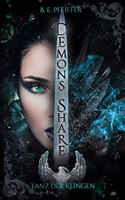 Demons Share - Tanz der Klingen: Epische Romantasy im High Fantasy Setting zwischen Liebe, Verrat und unzahligen Geheimnissen (Band 1)