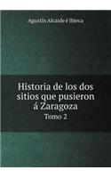 Historia de Los DOS Sitios Que Pusieron Á Zaragoza Tomo 2