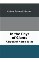 In the Days of Giants a Book of Norse Tales