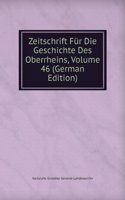 Zeitschrift Fur Die Geschichte Des Oberrheins, Volume 46 (German Edition)