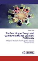 Teaching of Songs and Games to Enhance Learners' Proficiency