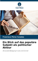 Blick auf das populäre Subjekt als politischer Akteur