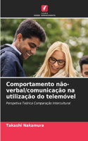 Comportamento não-verbal/comunicação na utilização do telemóvel