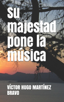 Su majestad pone la música