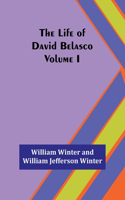 Life of David Belasco; Vol. I