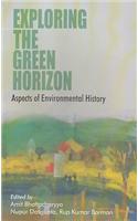 Exploring The Green Horizon : Aspects of Environmental History