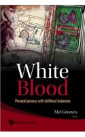 White Blood: Personal Journeys with Childhood Leukaemia