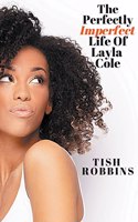 The Perfectly Imperfect Life Of Layla Cole