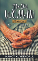 Old Woman: Meet Rose - Book one