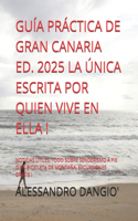 Guía Práctica de Gran Canaria Ed. 2025 La Única Escrita Por Quien Vive En Ella !