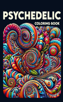 Psychedelic Coloring Book: Journey Through a World of Surreal Imagery and Mind-Altering Designs, Where Each Page Holds the Promise of a Transcendent Coloring Adventure