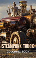 Steampunk Truck Coloring Book: New and Exciting Designs Suitable for All Ages