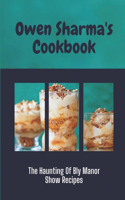 Owen Sharma's Cookbook: The Haunting Of Bly Manor Show Recipes: Tradditional Desserts Recipes