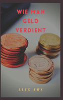 Wie Man Geld Verdient