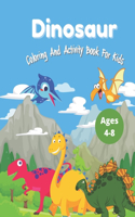 Dinosaur Coloring And Activity Book For Kids Ages 4-8