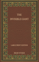 The Invisible Giant - Large Print Edition