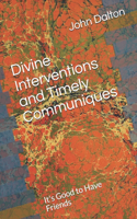 Divine Interventions and Timely Communiques