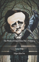 The Works of Edgar Allan Poe - Volume 4: Large Print