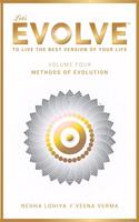 Let's Evolve Vol.04 - Methods of Evolution: To Live the Best version of your Life