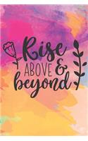 Rise Above & Beyond