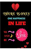 There is only happiness in life to love and love: love cover book