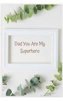 Dad You Are My Superhero