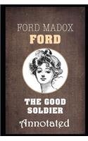 The good soldier (Annotated) Classic Edition